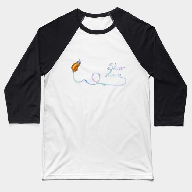 Slow Down Snail Baseball T-Shirt by laurenpenney